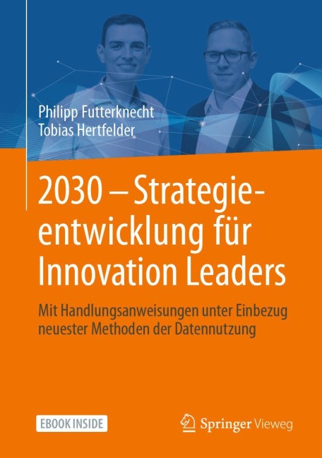 2030 - Strategieentwicklung für Innovation Leaders - Tobias Hertfelder, Philipp Futterknecht