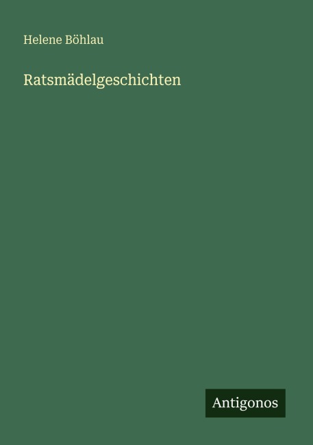 Ratsmädelgeschichten - Helene Böhlau