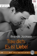 Cover-Bild zum Titel 'Trau dich: Es ist Liebe!' von 'Brenda Jackson'