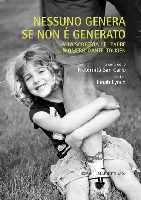 Nessuno genera se non è generato. Alla scoperta del padre in Omero, Dante, Tolkien - Jonah Lynch