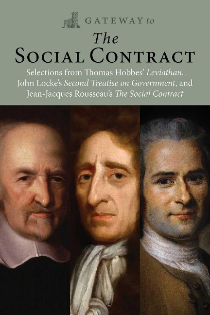 Gateway to the Social Contract - Thomas Hobbes, John Locke, Jean-Jacques Rousseau
