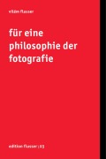 Cover-Bild zum Titel 'Für eine Philosophie der Fotografie' von 'Vilem Flusser'