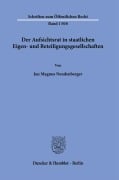 Der Aufsichtsrat in staatlichen Eigen- und Beteiligungsgesellschaften. - Jan Magnus Neudenberger