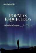 Cover-Bild zum Titel 'Poemas Esquecidos Em Uma Noite Qualquer' von 'Odair José Da Silva'