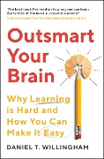 Cover-Bild zum Titel 'Outsmart Your Brain' von 'Daniel Willingham'