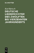 Deutsche Liederdichter des zwölften bis vierzehnten Jahrhunderts - Karl Bartsch
