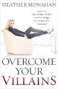 Cover-Bild zum Titel 'Overcome Your Villains' von 'Heather Monahan'