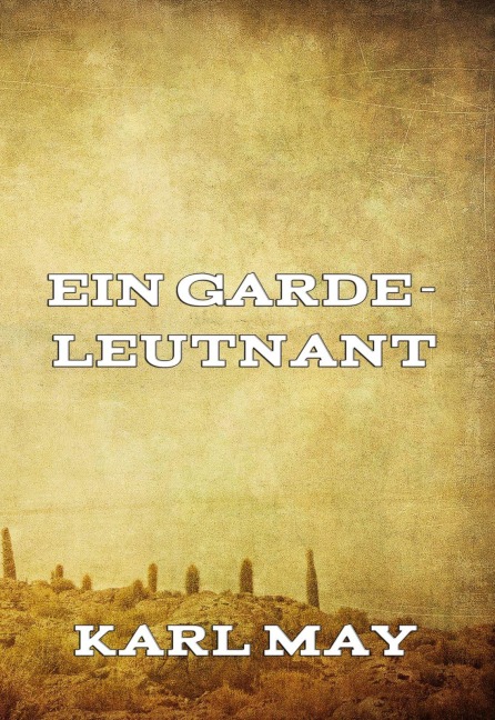 Ein Gardeleutnant - Karl May