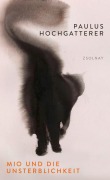 Cover-Bild zum Titel 'Mio und die Unsterblichkeit' von 'Paulus Hochgatterer'