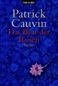 Cover-Bild zum Titel 'Das Blut der Rosen' von 'Patrick Cauvin'