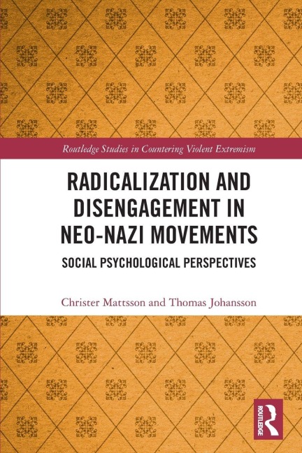 Radicalization and Disengagement in Neo-Nazi Movements - Christer Mattsson, Thomas Johansson