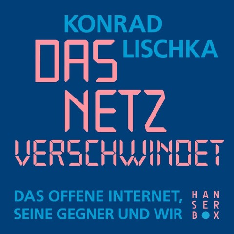 Das Netz verschwindet - Konrad Lischka