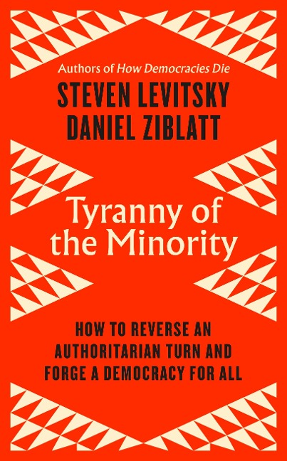 Tyranny of the Minority - Steven Levitsky, Daniel Ziblatt