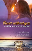 Cover-Bild zum Titel 'Never without you - Verführ mich noch einmal' von 'Marina Prokopp'