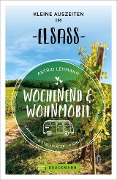 Wochenend und Wohnmobil - Kleine Auszeiten im Elsass - Astrid Lehmann