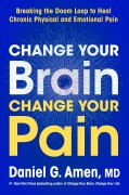 Cover-Bild zum Titel 'Change Your Brain, Change Your Pain' von 'Daniel G. Amen'