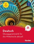 Deutsch - Übungsgrammatik für die Mittelstufe - aktuell - Axel Hering, Magdalena Matussek, Michaela Perlmann-Balme