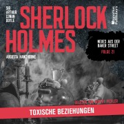 Cover-Bild zum Titel 'Sherlock Holmes: Toxische Beziehungen (Neues aus der Baker Street, Folge 21)' von 'Arthur Conan Doyle, Augusta Hawthorne'