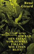 Cover-Bild zum Titel 'Ich sah den Satan vom Himmel fallen wie einen Blitz' von 'René Girard'
