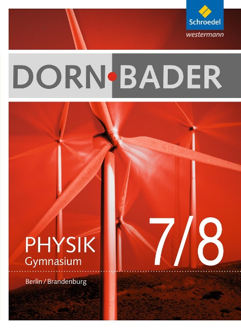 Dorn / Bader Physik 7 - 8. Schulbuch. Sekundarstufe 1. Berlin und Brandenburg - 