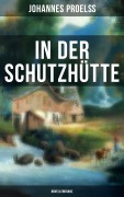 Cover-Bild zum Titel 'In der Schutzhütte (Novellenkranz)' von 'Johannes Proelß'