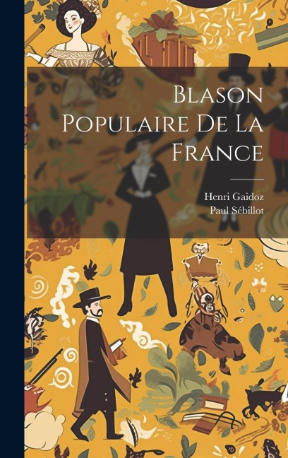 Blason Populaire De La France - Henri Gaidoz, Paul Sébillot
