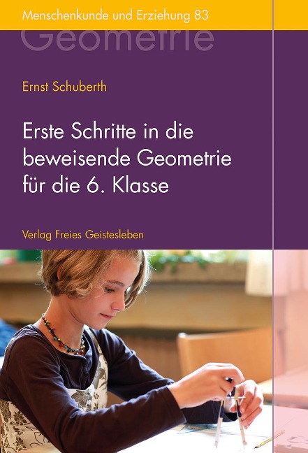 Erste Schritte in die beweisende Geometrie für die 6. Klasse - Ernst Schuberth