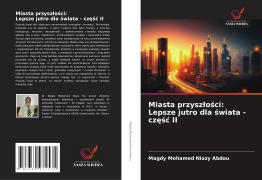 Cover-Bild zum Titel 'Miasta przysz¿o¿ci: Lepsze jutro dla ¿wiata - cz¿¿¿ II' von 'Magdy Mohamed Niazy Abdou'