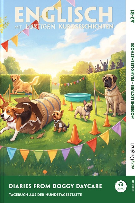 Diaries from Doggy Daycare - Englisch lernen mit lustigen Kurzgeschichten A2-B1 (+ Audio-Online) - Emily Carroway