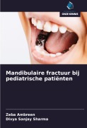 Cover-Bild zum Titel 'Mandibulaire fractuur bij pediatrische patiënten' von 'Zeba Ambreen, Divya Sanjay Sharma'