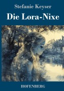 Die Lora-Nixe - Stefanie Keyser