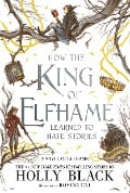 Cover-Bild zum Titel 'How the King of Elfhame Learned to Hate Stories' von 'Holly Black'