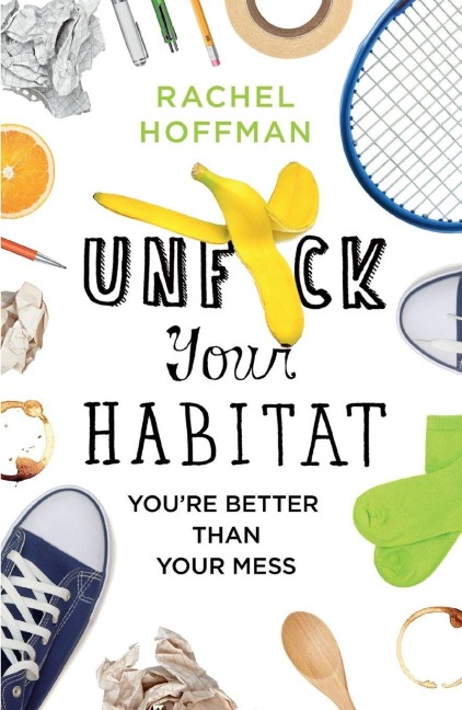 Unf*ck Your Habitat - Rachel Hoffman