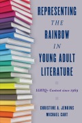 Cover-Bild zum Titel 'Representing the Rainbow in Young Adult Literature' von 'Christine A. Jenkins, Michael Cart'