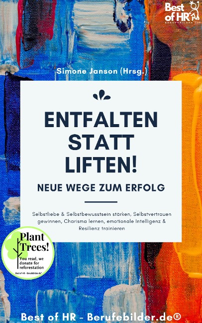 Entfalten statt liften! Neue Wege zum Erfolg - Simone Janson