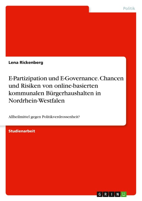 E-Partizipation und E-Governance. Chancen und Risiken von online-basierten kommunalen Bürgerhaushalten in Nordrhein-Westfalen - Lena Rickenberg