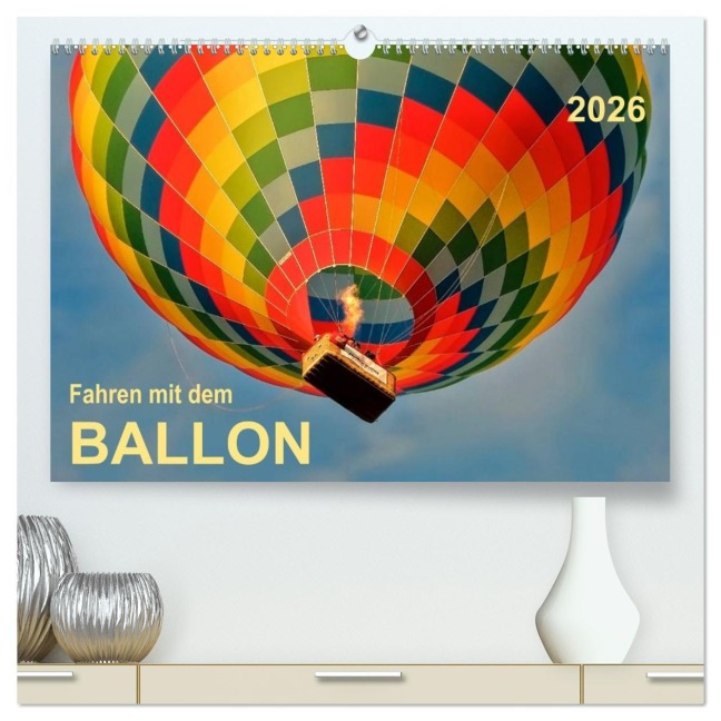 Fahren mit dem Ballon (hochwertiger Premium Wandkalender 2026 DIN A2 quer), Kunstdruck in Hochglanz - Peter Roder