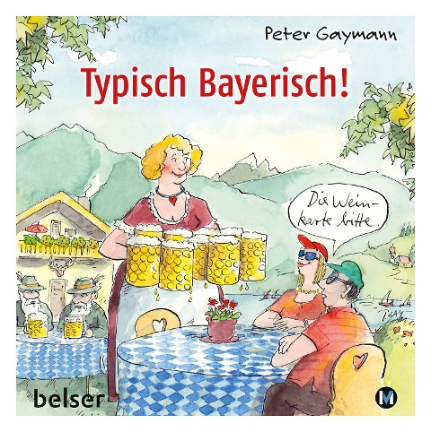 Typisch Bayerisch! - Peter Gaymann
