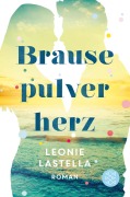 Cover-Bild zum Titel 'Brausepulverherz' von 'Leonie Lastella'