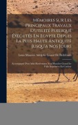 Cover-Bild zum Titel 'Mémoires Sur Les Principaux Travaux D'utilité Publiqué Éxécutés En Egypte Depuis La Plus Haute Antiquité Jusqu'à Nos Jours: Accompagné D'un Atlas Renf' von 'Louis Maurice Adolphe de Bellefonds'