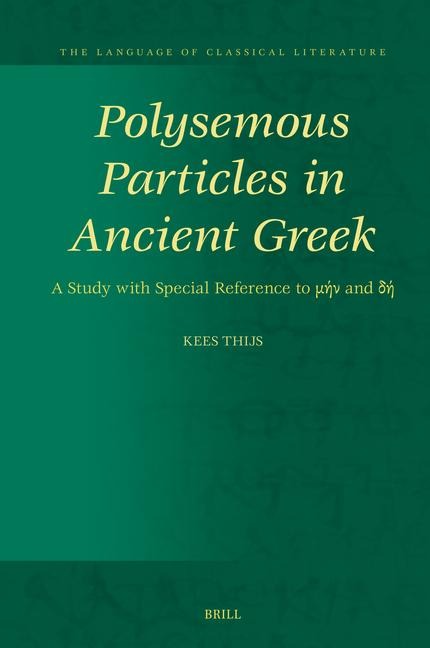 Polysemous Particles in Ancient Greek - Kees Thijs