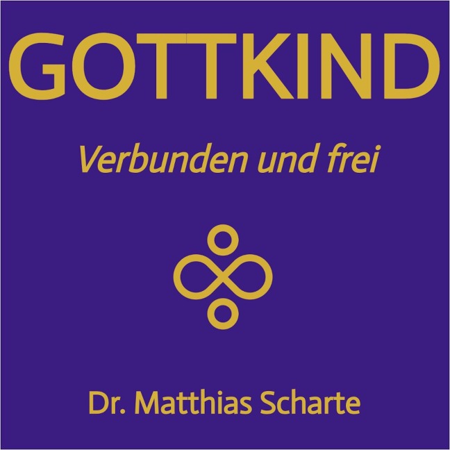 Gottkind - Verbunden und frei - Matthias Scharte