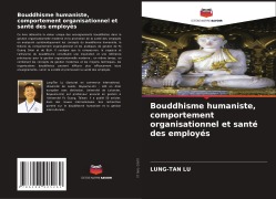 Cover-Bild zum Titel 'Bouddhisme humaniste, comportement organisationnel et santé des employés' von 'Lung-Tan Lu'