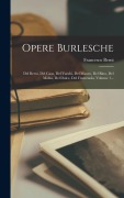 Cover-Bild zum Titel 'Opere Burlesche: Del Berni, Del Casa, Del Varchi, Del Mauro, Del Bino, Del Molza, Del Dolce, Del Firenzuola, Volume 1...' von 'Francesco Berni'