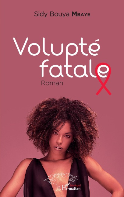Volupté fatale. Roman - Mbaye sidy bouya