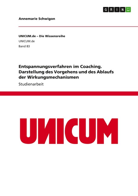 Entspannungsverfahren im Coaching. Darstellung des Vorgehens und des Ablaufs der Wirkungsmechanismen - Annemarie Schwigon