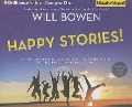 Happy Stories!: Real-Life Inspirational Stories from Around the World That Will Raise Your Happiness Level - Will Bowen