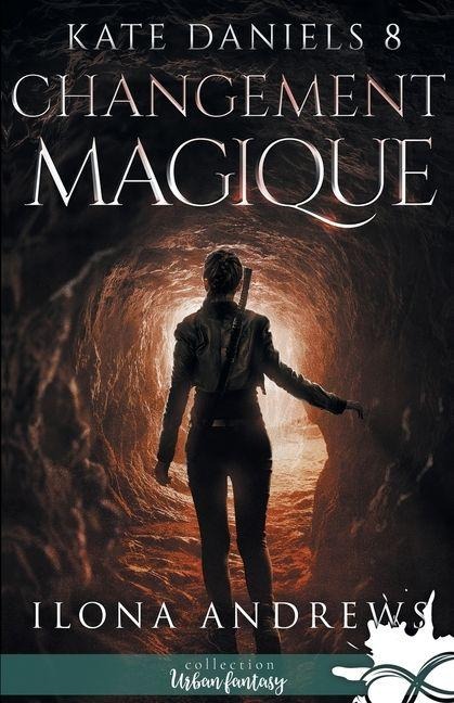 Changement magique - Ilona Andrews