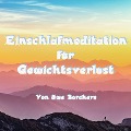 Einschlafmeditation für Gewichtsverlust - Uwe Borchers, Allesgemafrei. de, Pond5. Com