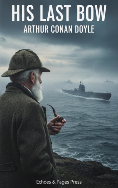 His Last Bow - Arthur Conan Doyle